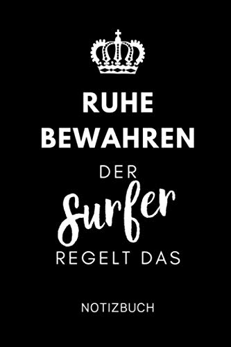 RUHE BEWAHREN DER SURFER REGELT DAS NOTIZBUCH: A5 Wochenplaner 120 Seiten | Surfen Geschenk | Anfänger | Kitesurfen | Wellenreiten | Wassersport | Surfer Journal | Surfen lernen