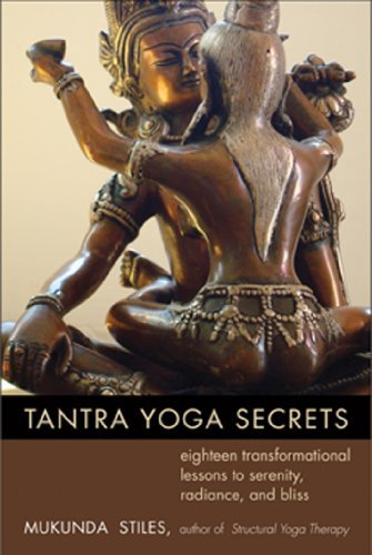 Tantra Yoga Secrets: Eighteen Transformational Lessons to Serenity, Radiance, and Bliss (English Edition)