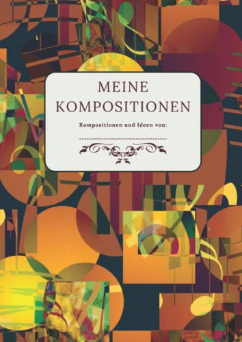 Meine Kompositionen: 110 leere Notenblätter im DIN A4 Format