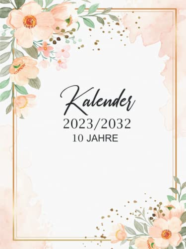 10 jahre kalender 2023-2032: 120 Monate Kalender mit Ziele Planung, Jan. 2023 bis Dez. 2032, 1 Monat auf 2 Seiten, A4