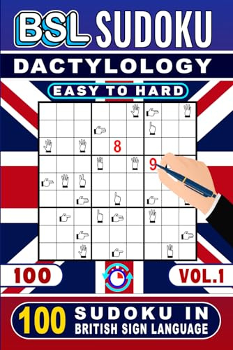 BSL Sudoku : Dactilology - 100 Sudoku in British Sign Language (Vol.1): 100 Sudoku in BSL Fingerspelling, Easy to Hard, with Solutions - Ideal for Beginners, Experts and Sudoku Lovers