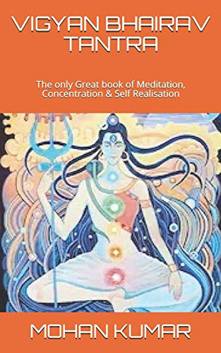 VIGYAN BHAIRAV TANTRA: The only Great book of Meditation, Concentration & Self Realisation (The Mantras, Band 3)