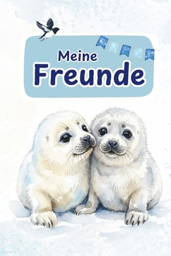 Freundebuch Robbe: „Meine Freunde“ für Schule oder Kita (Freundebücher für Schule und Kita)