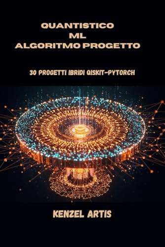 QUANTISTICO ML ALGORITMO Progetto: 30 progetti ibridi Qiskit-PyTorch