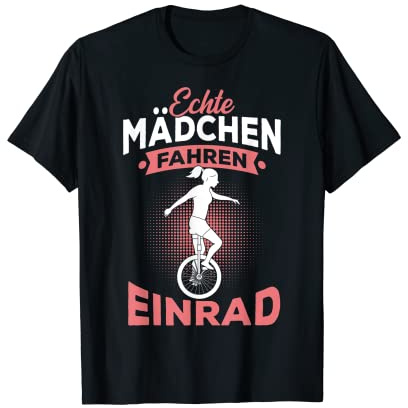 Echte Mädchen fahren Einrad Spruch Einradfahrerin T-Shirt