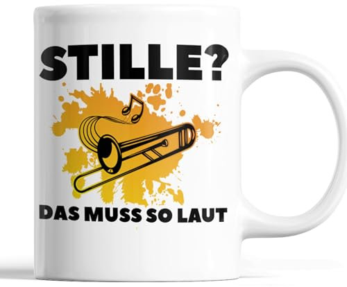 Posaune Tasse |Stille? das muss so laut | Posaune Geschenk Musik Tasse Posauner Kaffeebecher lustig