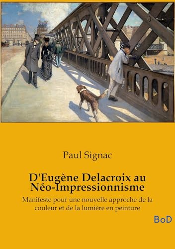 D'Eugène Delacroix au Néo-Impressionnisme: Manifeste pour une nouvelle approche de la couleur et de la lumière en peinture