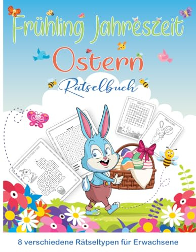 Frühling Jahreszeit und Ostern Rätselbuch für Erwachsene: Fun Frühlings- und Ostern Kinder Malvorlagen, Labyrinthe, Rätsel, Wortsuche, Spiele und mehr!