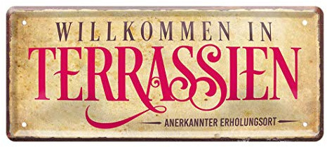 Blechschild Willkommen in Terrassien - Deko Schild Zubehör Erholungsort Terrasse, Balkon, Garten, Veranda, Outdoor - Urlaub zu Hause - Dekoration Gestaltung Dachterrasse - Geschenkidee - 28x12cm