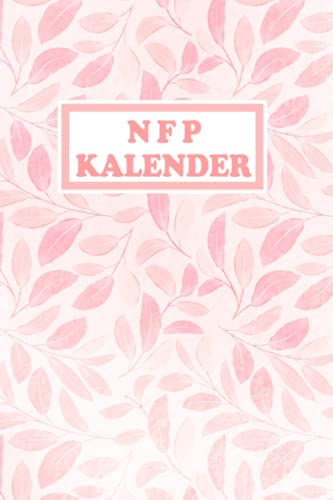 NFP Kalender: Zykluskalender, Zyklustagebuch mit 60 Zyklus-Tabellen für die Temperaturmethode (Basaltemperatur): Buch für Natürliche Familienplanung & ... der NFP-Methode (symptothermalen Methode)