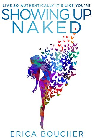 Showing Up Naked: Peeling Away the Layers to Your Authentic Self (English Edition)