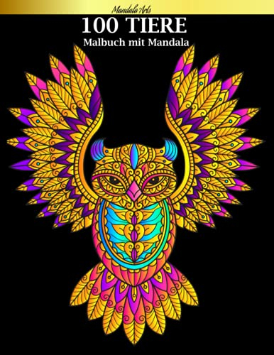 100 TIERE - Malbuch mit Mandala: Mandala Malbuch für Erwachsene mit 100 Mandala-Tieren (Löwen, Elefanten, Eulen, Katzen, Tiger und viele mehr !!!