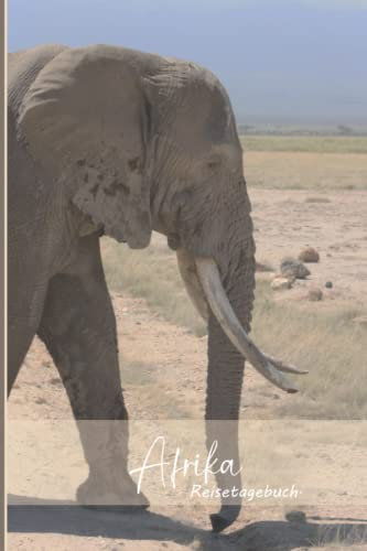 Afrika Reisetagebuch: Travel Journal mit Motiv Elefant, beige/grau, 15,24 x 22,86 cm (6 x 9)