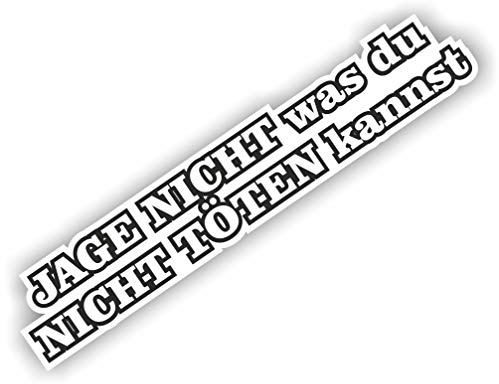 folien-zentrum - Jage nicht was du nicht töten kannst 18x3,5cm - hochwertiger Aufkleber Auto Tuning - OEM & JDM Autosticker - Lustige Sticker Sprüche für Auto - Autoaufkleber - Made in Germany 226