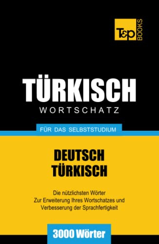 Türkischer Wortschatz für das Selbststudium - 3000 Wörter (German Collection, Band 287)