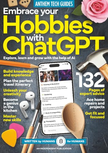 Embrace Your Hobbies with ChatGPT: The Essential AI Guide for Creative Skills, Fitness & DIY | Expert Tips & Projects for Personal Growth | Anthem Tech Guides