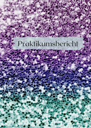 Praktikumsbericht: Praxisbericht für Praxisunternehmen | ideal für duales Studium | Berichtsheft - Glitzer Violett