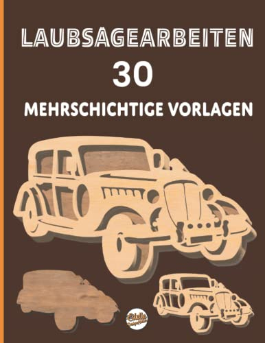 Laubsägearbeit 30 Mehrlagige Vorlagen: Laubsägevorlagen für Autos, Katzen, Tiere, Ornamente, Cowboys, Fische, Hirsche, Weihnachten... (LAUBSÄGEN, Band 6)