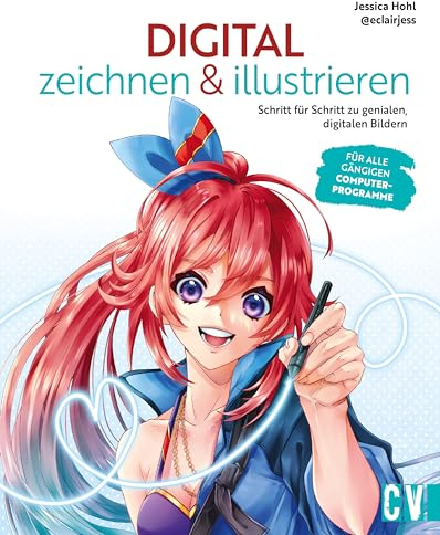 Digital zeichnen & illustrieren: Schritt für Schritt zu genialen, digitalen Bildern. Für alle gängigen Computer-Programme