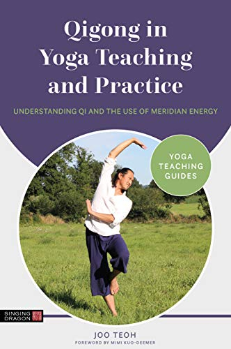 Qigong in Yoga Teaching and Practice: Understanding Qi and the Use of Meridian Energy (Yoga Teaching Guides) (English Edition)