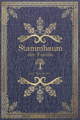 Stammbuch der Familie mit Ahnentafel: Familien-Stammbuch zum Ausfüllen. Erforsche die Vorfahren in deinem Stammbaum. Perfekt geeignet für ... die Familienchronik - praktisch und einfach.