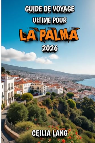 Guide de Voyage Ultime Pour La Palma 2026: Explorez, détendez-vous et découvrez La Isla Bonita