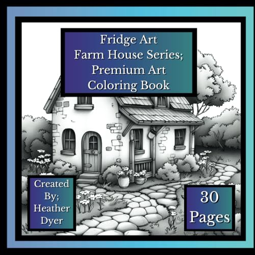 Fridge Art Farmhouse Series Premium Art Coloring Book: Farmhouse Countryside Houses. A Premium Coloring Book (Fridge Art Series of Premium Art Coloring Books)