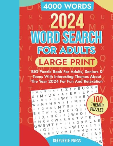 2024 Word Search For Adults Large Print (100 Themed Puzzles): 4000 words BIG Puzzle Book For Adults, Seniors & Teens With Interesting Themes About The Year 2024 For Fun And Relaxation