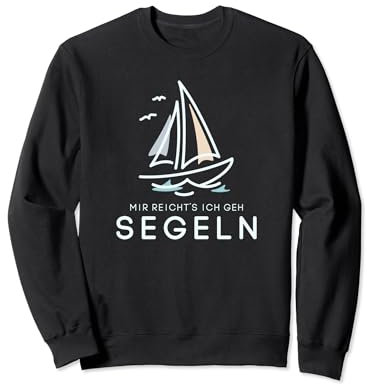 Mir reichts ich geh segeln Lustiger Spruch Segler Outfit Sweatshirt