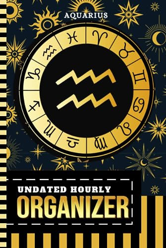Undated Hourly Organizer: Hardcover / 6x9 / 1 Page Per Day / 6AM - 7PM / One Year Of Organization / With To Do List - Note Section / Meal - Water ... - Zodiac Horoscope Astrology Sign Cover