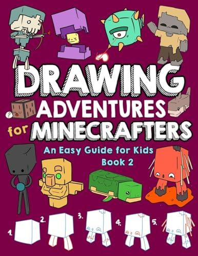 Drawing Adventures for Minecrafters Book 2: An Easy Guide for Kids