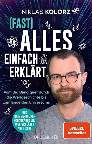 (Fast) Alles einfach erklärt: Vom Big Bang quer durch die Weltgeschichte bis zum Ende des Universums | Der Spiegel-Bestseller vom Grimme-Online-Preisträger und Welterklärer auf TikTok