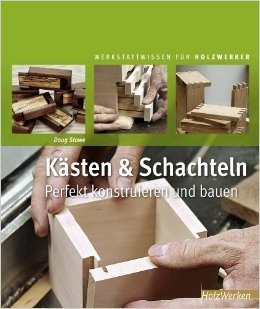 Kästen & Schachteln: Perfekt konstruieren und bauen (Werkstattwissen für Holzwerker) ( März 2013 )