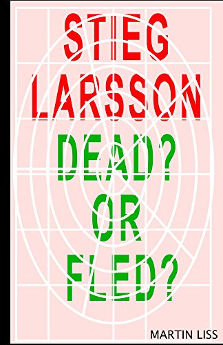 Sieg Larsson, Dead? or Fled?: The key to the Olof Palme killing? (English Edition)