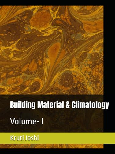 Building Material & Climatology: Volume- I (Building Materials & Climatology - I)