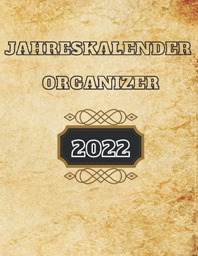 Jahreskalender Organizer 2022: mit Monats und Wochen und Tagesübersicht, inkl. Notizen