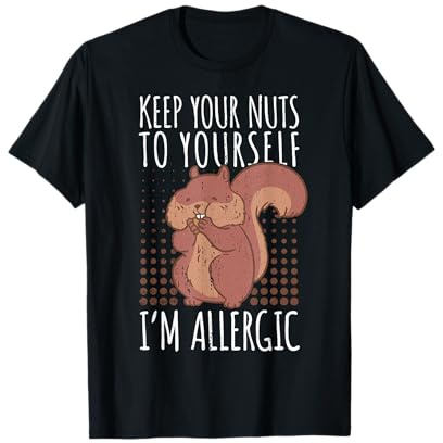 Allergic To Nuts I Saying Nut Allergy T-Shirt
