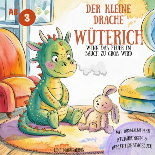 Der kleine Drache Wüterich: Wenn das Feuer im Bauch zu groß wird- Ein Mitmachbuch für Kinder ab 3 Jahren über Gefühle, Wut und starke Lösungen – mit Ausmalbildern, Atemübungen & Reflektionstagebuch