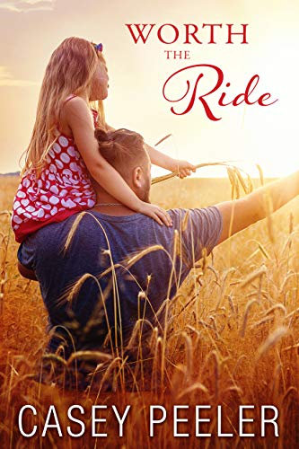 Worth the Ride: A Single Dad Second Chance Small Town Romance