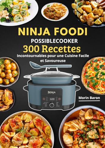 Ninja Foodi PossibleCooker : 300 Recettes Incontournables pour une Cuisine Facile et Savoureuse