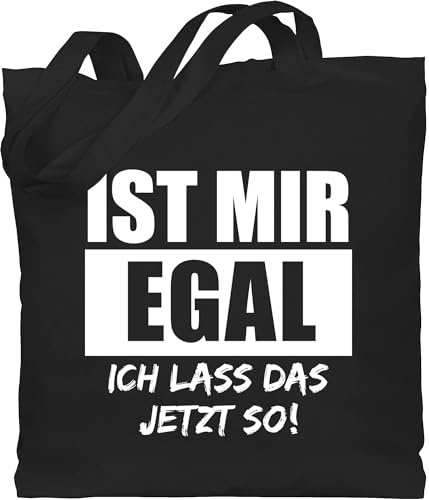Shirtracer - Baumwolltasche - Sprüche Statement mit Spruch - Ist mir egal, ich lass das jetzt so weiß