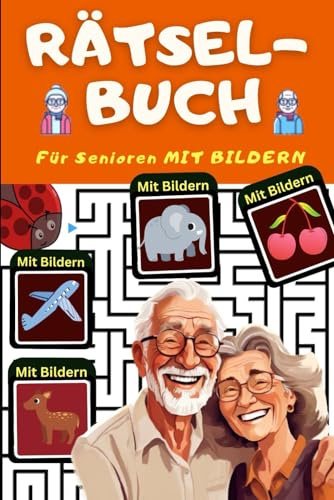 Rätselbuch für Senioren mit Demenz mit Bildern - über 50 Rätsel für Demenzkranke als Beschäftigung, Gedächtnistraining und Erinnerungshilfe: ... für Menschen mit Demenz - große Schrift