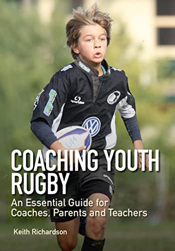 Coaching Youth Rugby: An Essential Guide for Coaches, Parents and Teachers (English Edition)