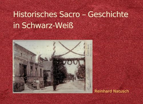 Historisches Sacro – Geschichte in Schwarz-Weiß