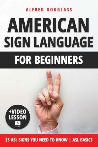 American Sign Language For Beginners: Master ASL in 30 Days: Unlock the Power of Sign Language and Connect with the Deaf Community through Hands-On Practice and Simulated Conversations