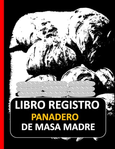 libro registro panadero de masa madre: Registre y documente sus proyectos de panificación con masa madre en este práctico diario del panadero.Formato de 8,5 x 11 pulgadas con 120 páginas.