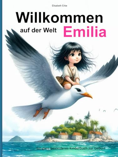 Willkommen auf der Welt Emilia: Geschenk zur Geburt, für Neugeborene, Herzlichen Glückwunsch Mädchen Tochter