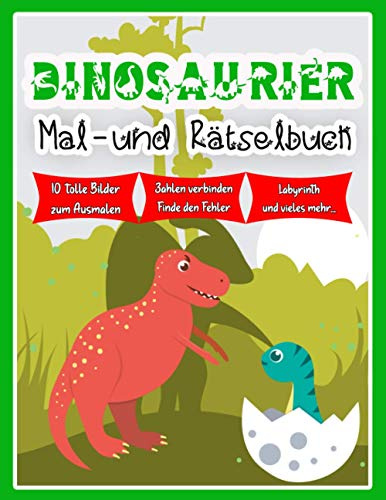 Dinosaurier Mal - und Rätselbuch: für Kinder ab 5 Jahren mit großen Ausmalbildern und tollen Rätseln / Zahlen verbinden / Fehler finden / Vorschule