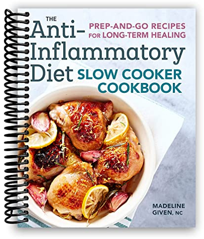 The Anti-Inflammatory Diet Slow Cooker Cookbook: Prep-and-Go Recipes for Long-Term Healing