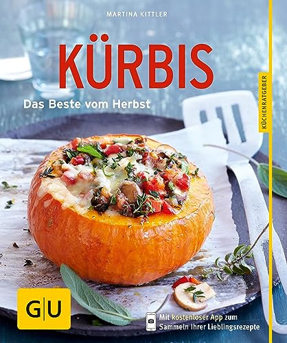 Kürbis: Das beste vom Herbst (GU Küchenratgeber Classics)